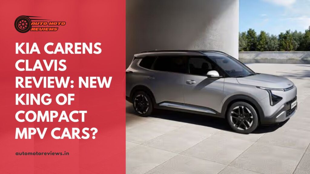 Kia Carens Clavis Review: New king of Compact MPV cars?